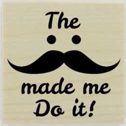 The Moustache Made Me Do It! Rubber Stamp - 2" X 2" - Stamptopia
